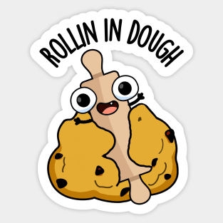 Rollin In Dough Funny Baking Puns Sticker